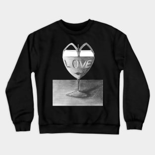 Glass of love Crewneck Sweatshirt